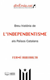 Breu història de l'Independentisme als Països Catalans, Fermí Rubiralta Casas - PAGES EDITORS