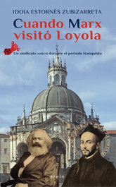 Cuando Marx visitó Loyola, Idoia Estornés Zubizarreta - EREIN EDITORIAL
