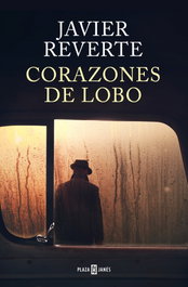 Corazones de lobo, Javier Reverte - PLAZA & JANES