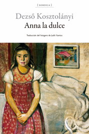 Anna la dulce, Dezsö Kosztolányi - XORDICA