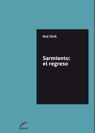 EDUVIM (IBD) Sarmiento: el regreso, Noé Jitrik - EDUVIM (IBD)