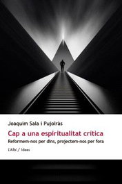Cap a una espiritualitat crítica, Joaquim Sala i Pujolràs - L'ALBI