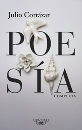 ALFAGUARA, Poesía completa, Julio Cortázar - ALFAGUARA
