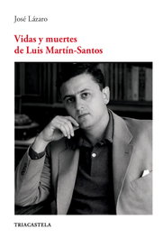 VIDAS Y MUERTES DE LUIS MARTÍN-SANTOS, José Lázaro - TRIACASTELA