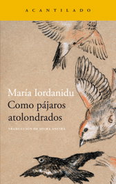 Como pájaros atolondrados, Maria Iordanidu - ACANTILADO EDITORIAL