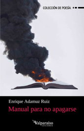 MANUAL PARA NO APAGARSE, Enrique Adamuz Ruiz - Valparaíso