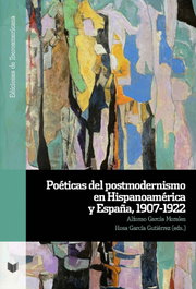 Poéticas del postmodernismo en Hispanoamérica y España, 1907-1922, Garcia Morales, Alafonso/ Garcia Gutie - IBEROAMERICANA - VERVUERT