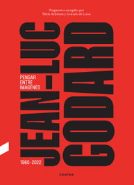 Jean-Luc Godard. Pensar entre imágenes, Gonzalo de Lucas - CONTRA