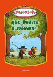 KALANDRAKA, Que bonito é Panamá! - Janosch