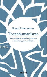 Tecnohumanismo, Pablo Sanguinetti - LA HUERTA GRANDE
