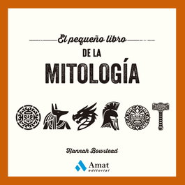 El pequeño libro de la mitología, Hannah Bowatead - AMAT EDITORIAL