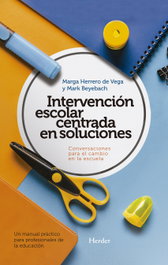 Intervención escolar centrada en soluciones: conversaciones, Marta Herrero De Vega; Mark Beyebach - HERDER