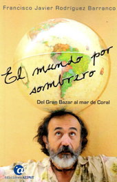 El mundo por sombrero. Tomo I: del Gran Bazar al mar de Coral, Rodríguez Barranco, Francisco Javier - AZIMUT