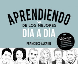 ALIENTA Aprendiendo de los mejores día a día, Francisco Alcaide Hernández - ALIENTA