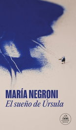 El sueño de Úrsula, María Negroni - RANDOM HOUSE