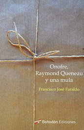 Onofre, Raymond Quenau y una mula, Francisco José Faraldo - BOHODON