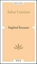 Sobre l'amistat, Siegfried Kracauer - PUV.(PUB.UNIVERSITAT VALENCIA)