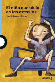 LOQUELEO, El niño que vivía en las estrellas - Jordi Sierra i Fabra