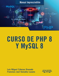 Curso de PHP 8 y MySQL 8, Luis Miguel Cabezas Granado - ANAYA MULTIMEDIA