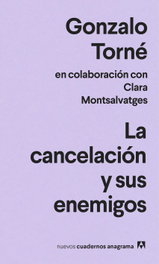 La cancelación y sus enemigos, Gonzalo Torné - ANAGRAMA