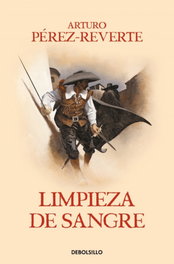 Limpieza de sangre, Arturo Pérez-Reverte - DEBOLSILLO
