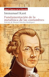 Fundamentación de la metafísica de las costumbres, Immanuel Kant - AKAL