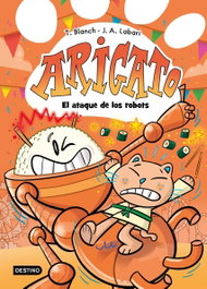 Arigato 6. El ataque de los robots, Teresa Blanch y José A. Labari - DESTINO INFANTIL