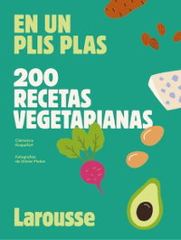 LAROUSSE 200 recetas vegetarianas