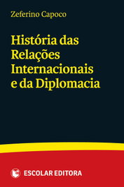 História das Relações Internacionais e da Diplomacia, Zeferino Capoco - ESCOLAR EDITORA