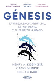Génesis. La inteligencia artificial, la esperanza y el espíritu humano, Henry A. Kissinger - ANAYA MULTIMEDIA