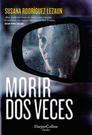 Morir dos veces, Susana Rodríguez Lezaun - HARPER COLLINS IBERICA