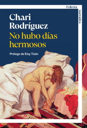 No hubo días hermosos, Chari Rodríguez Ros - ECLECTA EDITORIAL