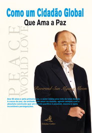 COMO UM CIDADÃO GLOBALQUE AMA A PAZ, Sun Myung Moon, Reverendo - EDIÇOES COLIBRI