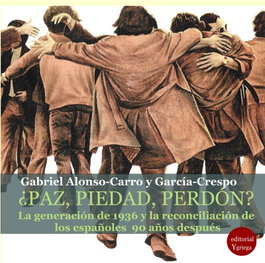 Paz, piedad, perdón? La generación de 1936 y reconciliación, Gabriel Alonso-Carro - EDITORIAL Y