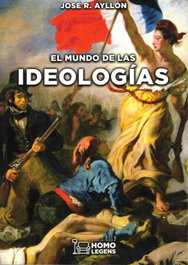 EL MUNDO DE LAS IDEOLOGÍAS, José Ramón Ayllón - HOMOLEGENS EDITORIAL