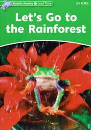 OXFORD UNIVERSITY PRESS Dolphin Readers Level 3: Lets Go to the Rainforest