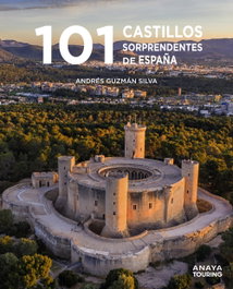 ANAYA, 101 Castillos de España sorprendentes - Andrés Guzmán Silva
