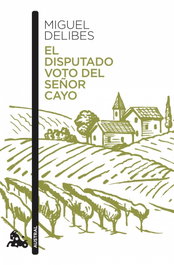 El disputado voto del señor Cayo, Miguel Delibes - ESPASA CALPE