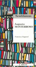 Semblanzas: Augusto Monterroso, Francisca Noguerol - ENEIDA