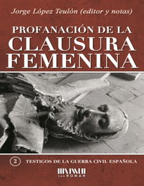 Profanación de la clausura femenina, Jorge López Teulón - SAN ROMAN