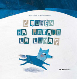 ¿QUIÉN HA ROBADO LA LUNA?, Mario Catelli, Madalena Matoso - OQO