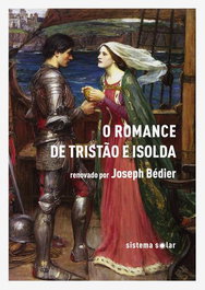 SISTEMA SOLAR, O Romance de Tristão e Isolda, Joseph Bédier - SISTEMA SOLAR