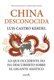 China desconocida: Lo que Occidente no ha descubierto sobre