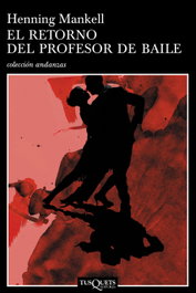 TUSQUETS El retorno del profesor de baile, Henning Mankell - TUSQUETS