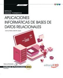CEP EDITORIAL Manual Aplicaciones Informáticas de Bases de Datos Relacionales Transv UF0322