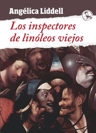 Los inspectores de linóleos viejos, Angélica Liddell - LA UÑA ROTA