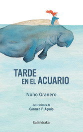 TARDE EN EL ACUARIO, Nono Granero - KALANDRAKA
