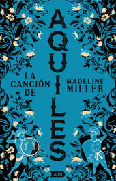 La canción de Aquiles, Madeline Miller - ALIANZA