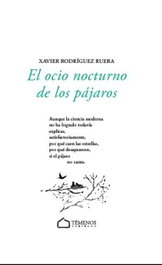 El ocio nocturno de los pájaros, Xavier Rodríguez Ruera - TEMENOS