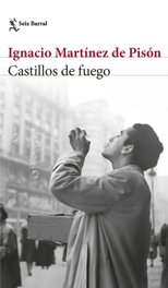 Castillos de fuego, Ignacio Martínez de Pisón - SEIX BARRAL EDICIONES
